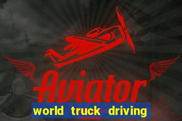 world truck driving simulator dinheiro infinito tudo desbloqueado 2024